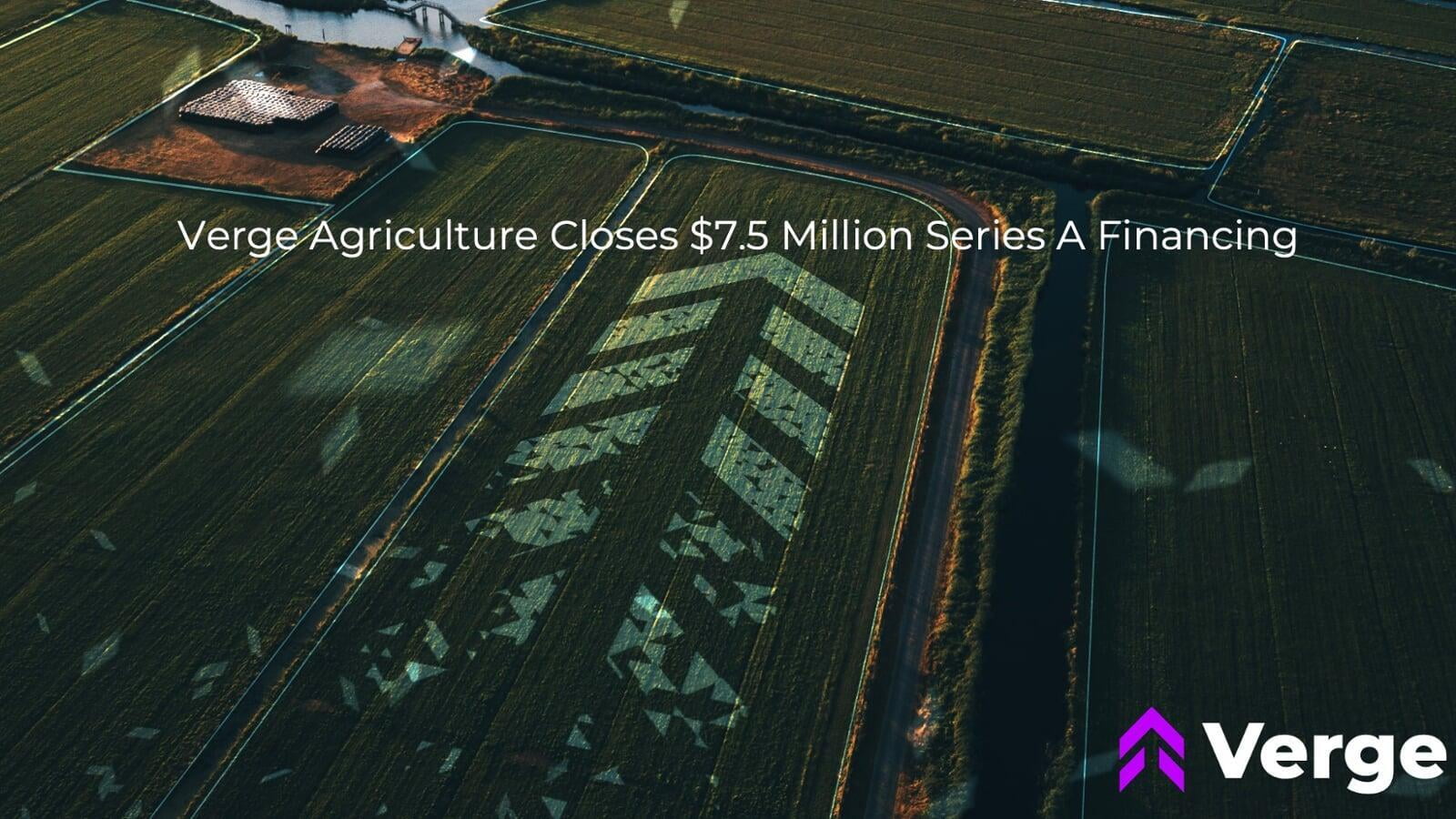 Verge Agriculture Closes $7.5 Million Series A Financing Led by Yamaha Motor Ventures